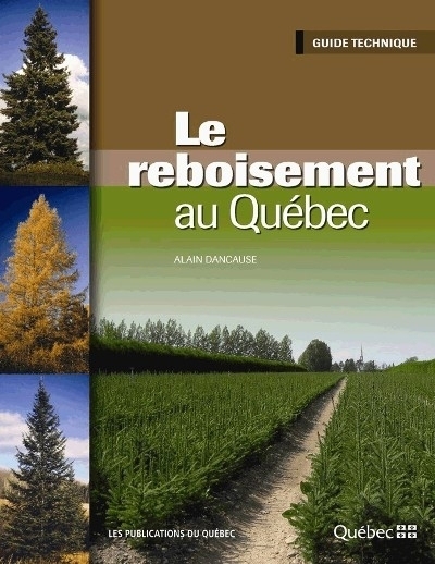reboisement au Québec (Le) | Dancause, Alain
