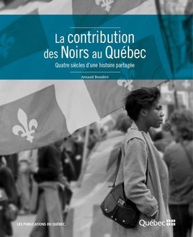 La contribution des Noirs au Québec : quatre siècles d'une histoire partagée alerte | Bessière, Arnaud