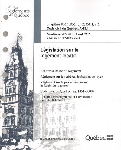Législation sur le Logement Locatif - Chapitres R-8.1; R-8.1, R. 2, R-8.1, R.5; Code Civil du Québec, A-19.1 | Collectif