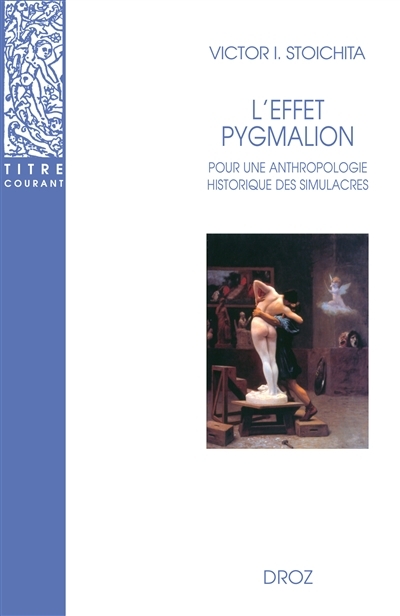 L'effet Pygmalion | Stoichita, Victor Ieronim