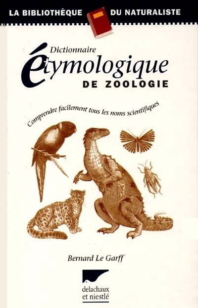 Dictionnaire étymologique de zoologie | Le Garff, Bernard