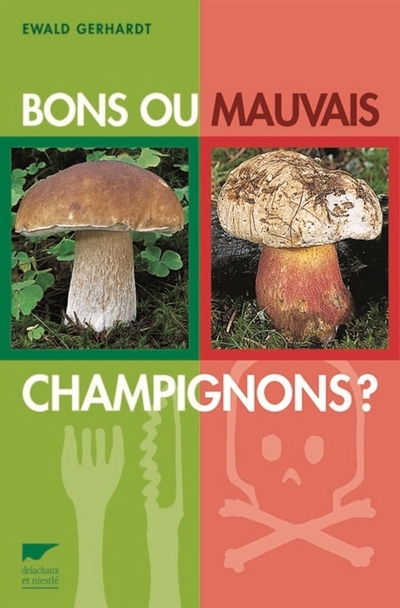 Bons ou mauvais champignons ? | Gerhardt, Ewald