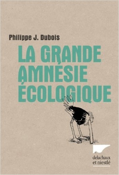 grande amnésie écologique (La) | Dubois, Philippe Jacques