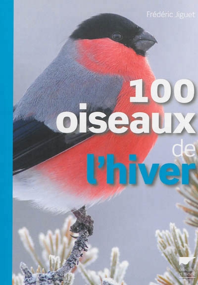 100 oiseaux de l'hiver | Jiguet, Frédéric