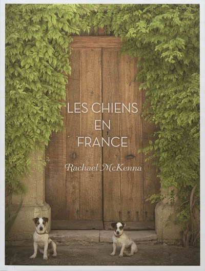 chiens de France (Les) | McKenna, Rachael