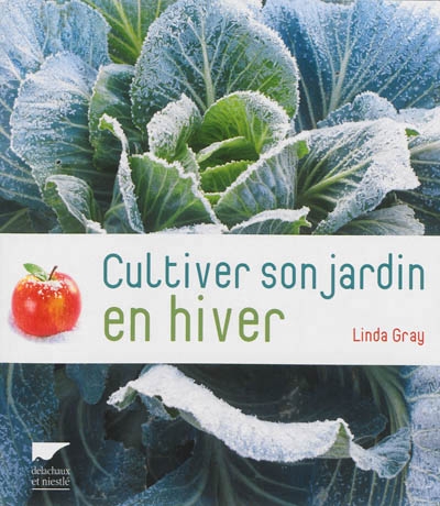 Cultiver son jardin en hiver | Gray, Linda