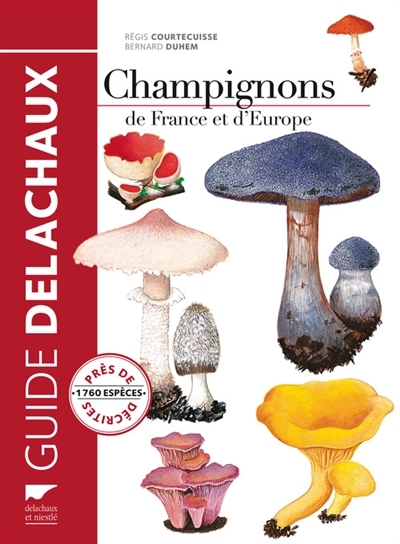 Guide des champignons de France et d'Europe | Courtecuisse, Régis