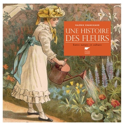 Une histoire des fleurs | Chansigaud, Valérie