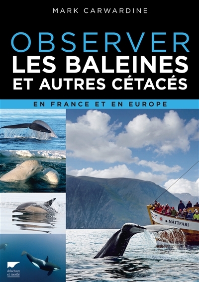 Observer les baleines et autres cétacés en France et en Europe | Carwardine, Mark