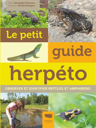 Petit guide herpéto : observer et identifier reptiles et amphibiens (Le) | Dufresnes, Christophe