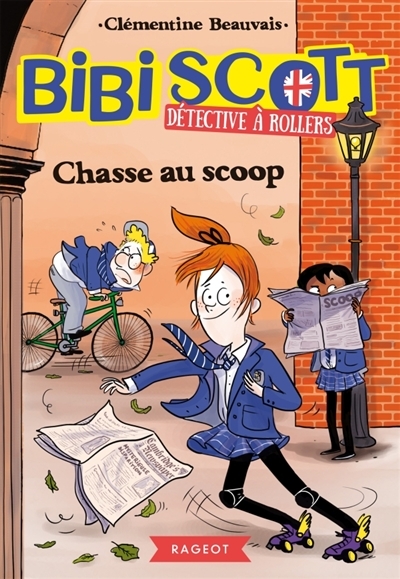 Bibi Scott Détective à Rollers T.01 - Chasse au scoop | Beauvais, Clémentine