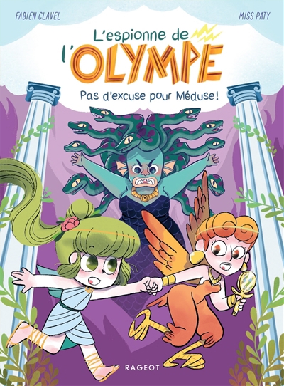 L' espionne de l'Olympe T.04 - Pas d'excuse pour Méduse ! | Clavel, Fabien (Auteur) | Miss Paty (Illustrateur)