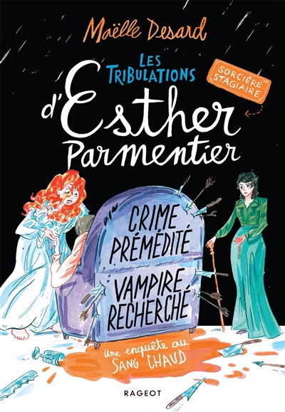Les tribulations d'Esther Parmentier, sorcière stagiaire - Crime prémédité, vampire recherché : une enquête au sang chaud | Desard, Maëlle