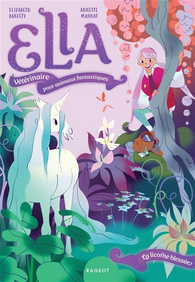 Ella, vétérinaire pour animaux fantastiques - La licorne blessée | Barféty, Elisabeth (Auteur) | Marnat, Annette (Illustrateur)