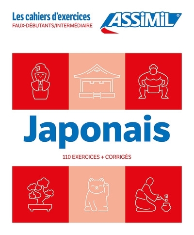 Japonais : faux-débutants, intermédiaire : 110 exercices + corrigés | Garnier, Catherine (Auteur) | Takahashi, Nozomi (Auteur)