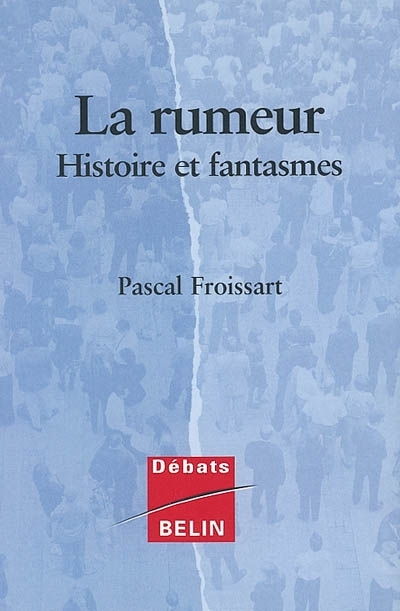 La rumeur : Histoire et fantasmes | Froissart, Pascal