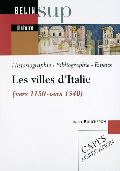 villes d'Italie (vers 1150-vers 1340) (Les) | Boucheron, Patrick