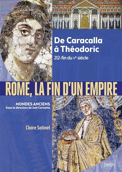 Rome, la fin d'un Empire : de Caracalla à Théodoric, 212-fin du Ve siècle | Sotinel, Claire