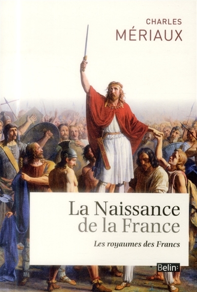 Naissance de la France (La) | Mériaux, Charles