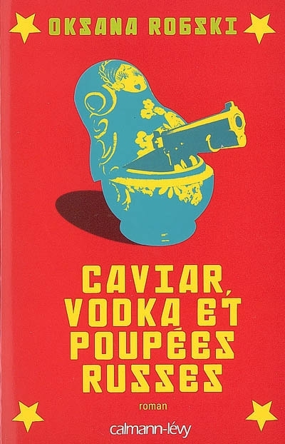 Caviar, vodka et poupées russes | Robski, Oksana