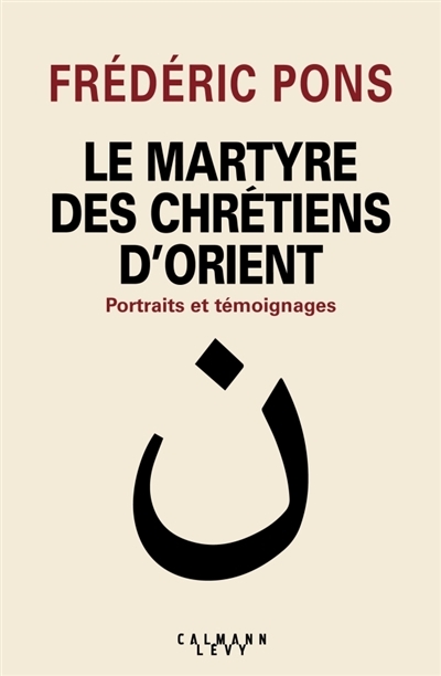 martyre des chrétiens d'Orient (Le) | Pons, Frédéric