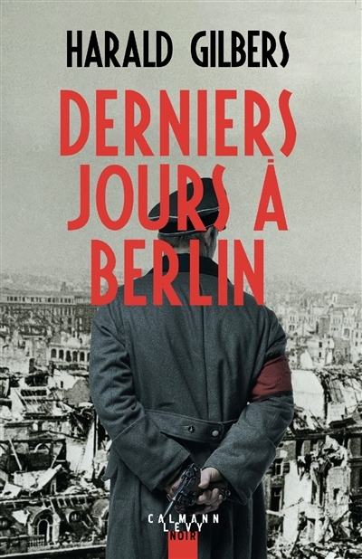 Derniers jours à Berlin | Gilbers, Harald