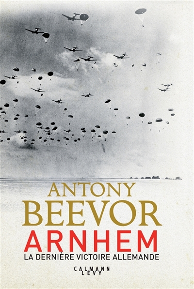 Arnhem : La dernière victoire Allemande | Beevor, Antony