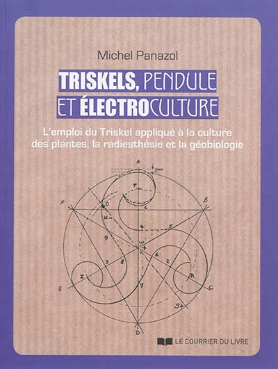 Triskels, pendule et électroculture | Panazol, Michel
