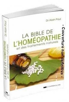 bible de l'homéopathie et des traitements naturels (La) | Paul, Alain