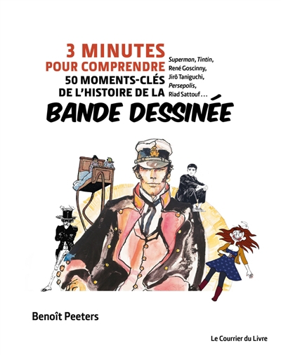3 minutes pour comprendre 50 moments-clés de l'histoire de la bande dessinée | Peeters, Benoît