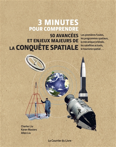 3 minutes pour comprendre 50 avancées et enjeux majeurs de la conquête spatiale | Liu, Charles