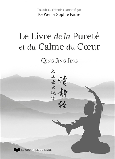 Le livre de la pureté et du calme du coeur = Qing jing jing  | Ke, Wen