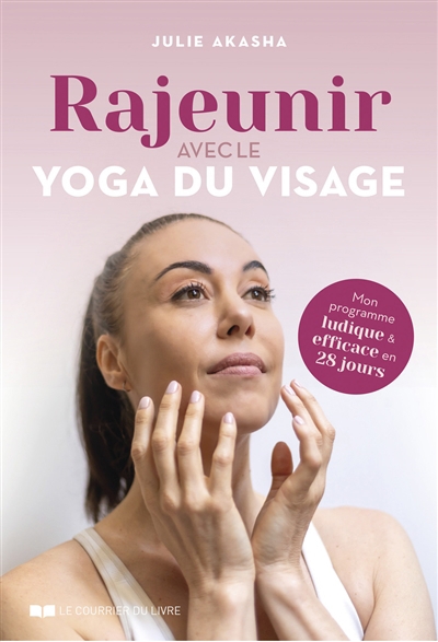 Rajeunir avec le yoga du visage | Akasha, Julie
