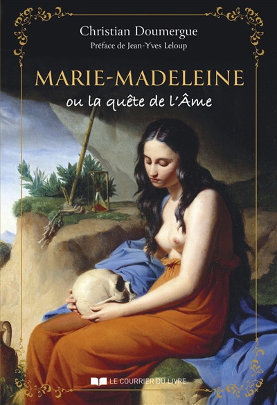 Marie-Madeleine ou La quête de l'âme | Doumergue, Christian (Auteur)