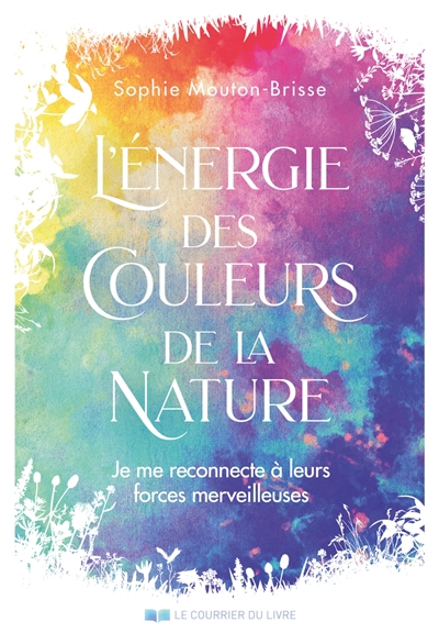 Energie des couleurs de la nature (L') | Mouton-Brisse, Sophie