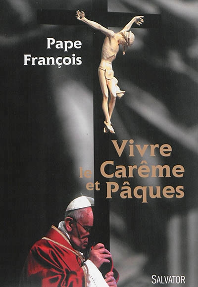 Vivre le Carême et Pâques | François