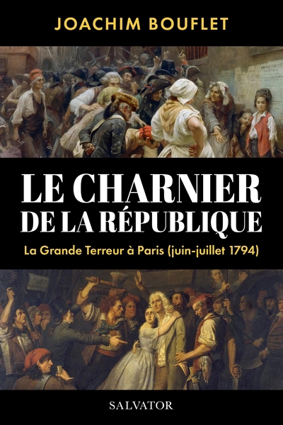charnier de la République : la Grande Terreur à Paris (juin-juillet 1794) (Le) | Bouflet, Joachim