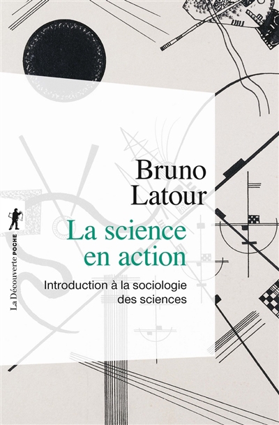 science en action (La) | Latour, Bruno