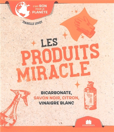 produits miracle : bicarbonate, savon noir, citron, vinaigre blanc (Les) | Louet, Isabelle