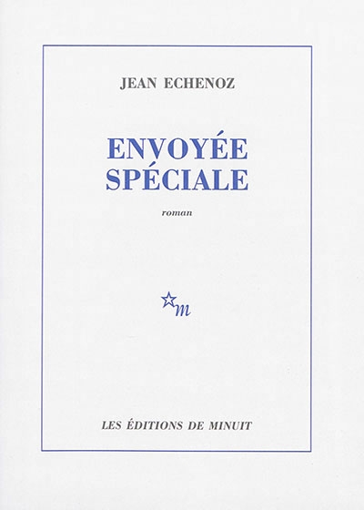 Envoyée spéciale | Echenoz, Jean
