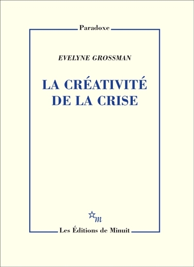 créativité de la crise (La) | Grossman, Evelyne