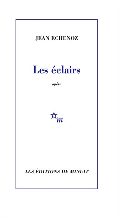 éclairs (Les) | Echenoz, Jean