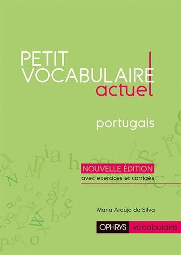 Petit vocabulaire actuel : portugais | Silva, Maria Araujo da (Auteur)