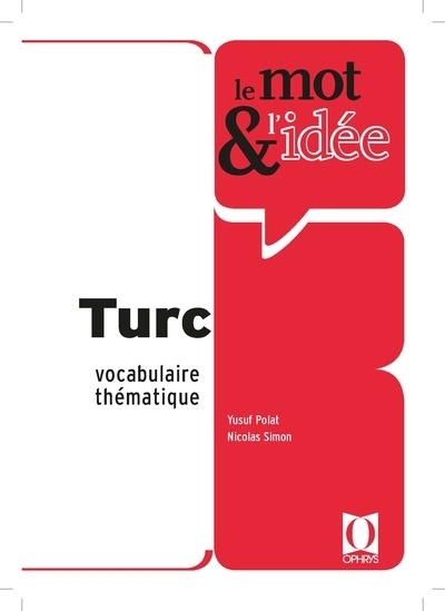 mot & l'idée : turc : vocabulaire thématique (Le) | Polat, Yusuf (Auteur) | Simon, Nicolas (Auteur)