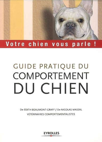 Guide pratique du comportement du chien | Beaumont-Graff, Édith