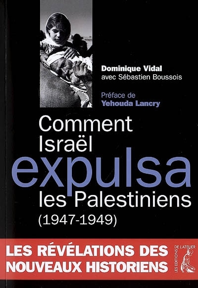 Comment Israël expulsa les Palestiniens (1947-1949) | Vidal, Dominique
