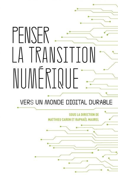 Penser la transition numérique : vers un monde digital durable | Caron, Matthieu