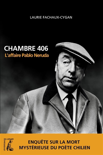 Chambre 406 : l'affaire Pablo Neruda | Fachaux-Cygan, Laurie (Auteur)