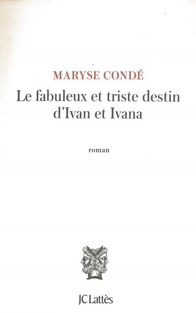 Fabuleux et Triste Destin d'Ivan et d'Ivana (Le) | Condé, Maryse