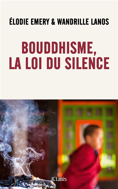 Bouddhisme, la loi du silence | Emery, Elodie